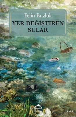Yer Değiştiren Sular | İletişim Yayınları