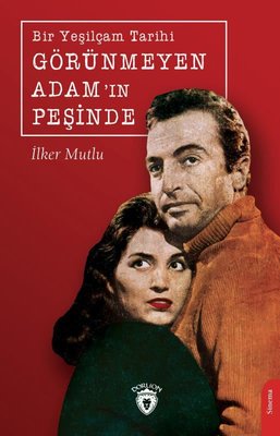 Görünmeyen Adam'ın Peşinde - Bir Yeşilçam Tarihi | Dorlion Yayınevi