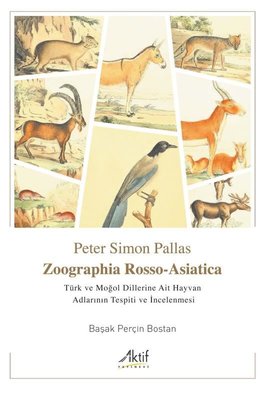 Zoographia Rosso - Asiatica - Türk ve Moğol Dillerine Ait Hayvan Adlarının Tespiti ve İncelenmesi | Aktif Yayınları