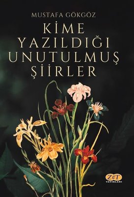 Kime Yazıldığı Unutulmuş Şiirler | Zet Yayınları