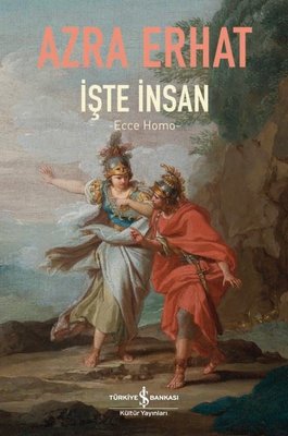 İşte İnsan - Ecce Homo | İş Bankası Kültür Yayınları