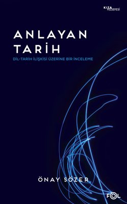 Anlayan Tarih - Dil - Tarih İlişkisi Üzerine Bir İnceleme | Fol Kitap