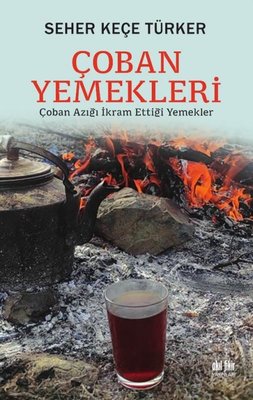 Çoban Yemekleri - Çoban Azığı İkram Ettiği Yemek | Akıl Fikir Yayınları