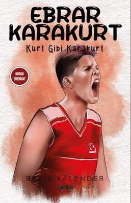 Ebrar Karakurt - Kurt Gibi Karakurt | Gece Kitaplığı
