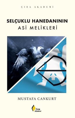 Selçuklu Hanedanının Asi Melikleri | Çıra Yayınları