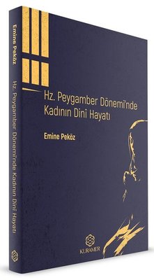 Hz.Peygamber Dönemi'nde Kadının Dini Hayatı | Kuramer