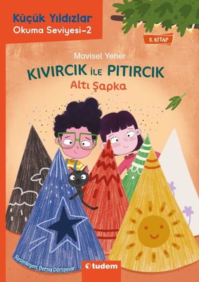 Altı Şapka - Kıvırcık İle Pıtırcık - 5.Kitap - Küçük Yıldızlar Okuma Seviyesi 2 | Tudem Yayınları