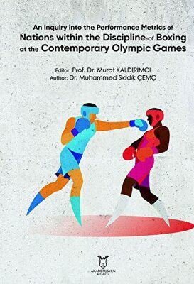 An Inquiry Into The Performance Metrics Of Nations Within The Discipline Of Boxing At The Contempora | Akademisyen Kitabevi