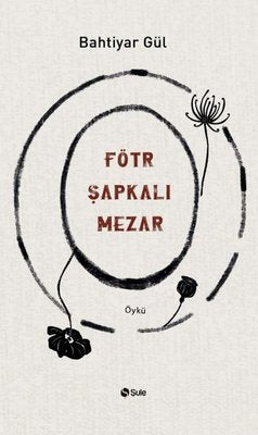 Fötr Şapkalı Mezar | Şule Yayınları
