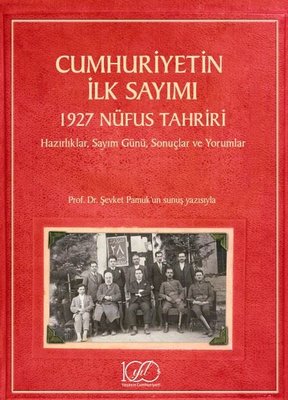 Cumhuriyetin İlk Sayımı - 1927 Nüfus Tahriri-HazırlıklarSayım GünüSonuçlar ve Yorumlar | İş Bankası Kültür Yayınları