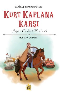 Kurt Kaplana Karşı - Diriliş Zaferleri 3 - Ayn Calut Zaferi | Çıra Genç