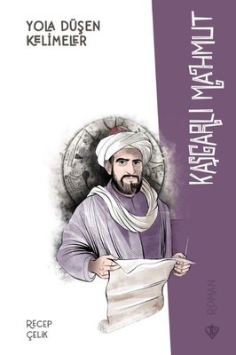 Kaşgarlı Mahmut - Yola Düşen Kelimeler | Türkiye Diyanet Vakfı Yayınları