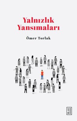 Yalnızlık Yansımaları | Ketebe