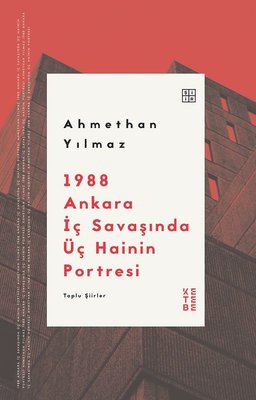 1988 Ankara İç Savaşında Üç Hainin Portresi - Toplu Şiirler | Ketebe