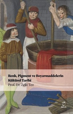 Renk Pigment ve Boyarmaddelerin Kültürel Tarihi | Doruk Yayınları