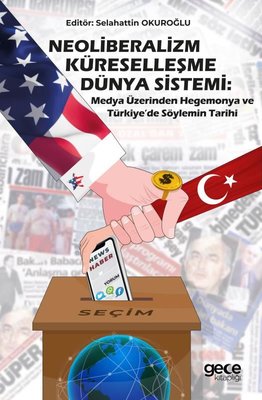 Neoliberalizm Küreselleşme Dünya Sistemi:Medya Üzerinden Hegemonya ve Türkiye'de Söylemin Tarihi | Gece Kitaplığı