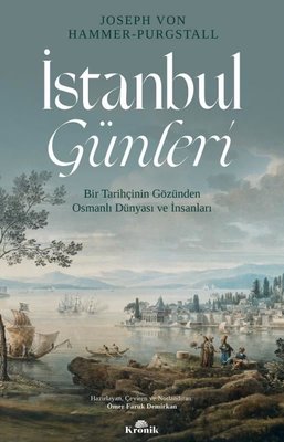 İstanbul Günleri-Bir Tarihçinin Gözünden Osmanlı Dünyası ve İnsanları | Kronik Kitap