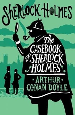 The Casebook of Sherlock Holmes : Annotated Edition | Alma Books