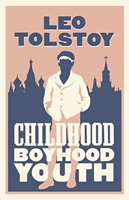 Childhood Boyhood Youth: New Translation : Newly Translated and Annotated | Alma Books