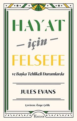 Hayat İçin Felsefe ve Başka Tehlikeli Durumlarda | Koridor Yayıncılık