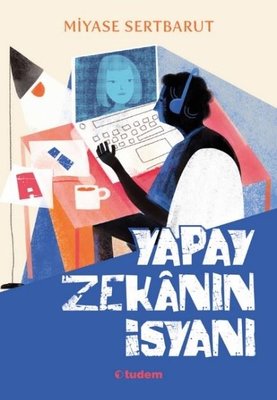 Yapay Zekanın İsyanı | Tudem Yayınları