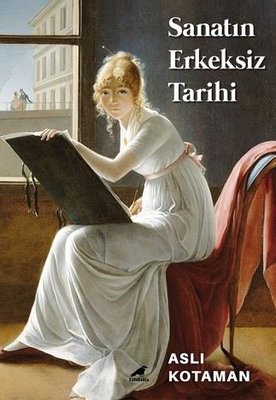 Sanatın Erkeksiz Tarihi | Karakarga
