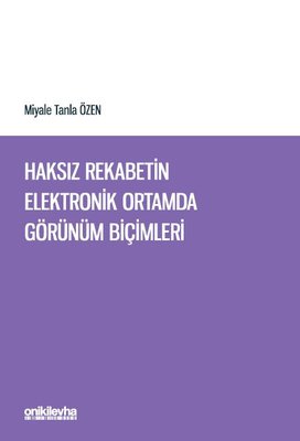 Haksız Rekabetin Elektronik Ortamda Görünüm Biçimleri | On İki Levha Yayıncılık