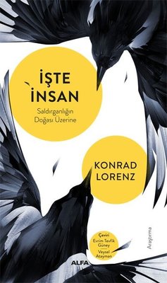 İşte İnsan - Saldırganlığın Doğası Üzerine | Alfa Yayıncılık