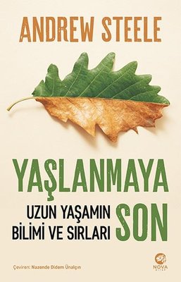 Yaşlanmaya Son - Uzun Yaşamın Bilimi ve Sırları | Nova Kitap (İnce Kapak)