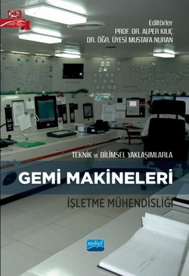 Gemi Makineleri İşletme Mühendisliği - Teknik ve Bilimsel Yaklaşımlarla | Nobel Akademik Yayıncılık