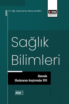 Sağlık Bilimleri Alanında Uluslararası Araştırmalar 17 | Eğitim Yayınevi