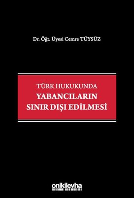 Türk Hukukunda Yabancıların Sınır Dışı Edilmesi | On İki Levha Yayıncılık