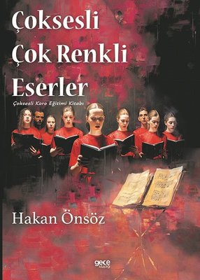 Çoksesli Çok Renkli Eserler - Çoksesli Koro Eğitimi Kitabı | Gece Kitaplığı