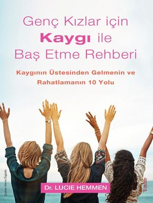 Genç Kızlar için Kaygı ile Baş Etme Rehberi - Kaygının Üstesinden Gelmenin ve Rahatlamanın 10 Yolu | Sola Unitas