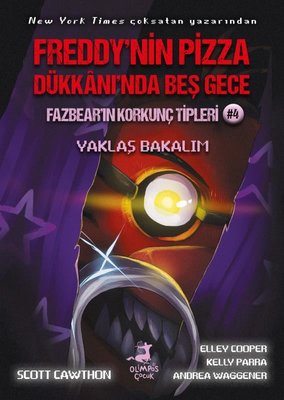 Fazbear'ın Korkunç Tipleri 4 - Yaklaş Bakalım - Freddy'nin Pizza Dükkanı'nda Beş Gece | Olimpos Çocuk