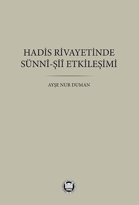 Hadis Rivayetinde Sünni - Şii Etkileşimi | M. Ü. İlahiyat Fakültesi Vakfı Yayı