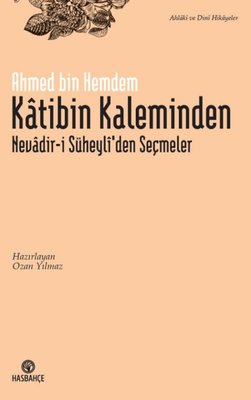 Katibin Kaleminden Nevadir-i Süheyli'den Seçmeler | Hasbahçe
