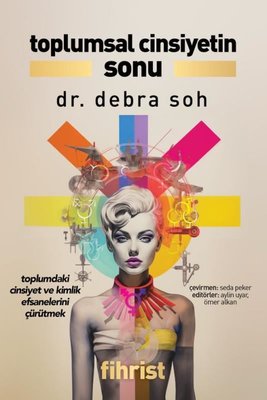 Toplumsal Cinsiyetin Sonu - Toplumdaki Cinsiyet ve Kimlik Efsanelerini Çürütmek | Fihrist