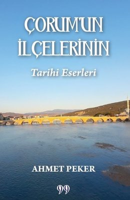 Çorum'un İlçelerinin Tarihi Eserleri | Doksan Dokuz Yayınları