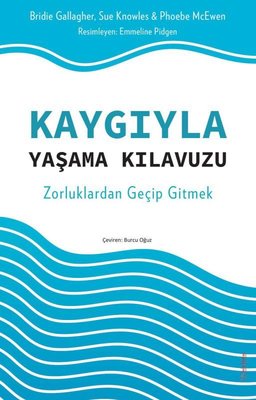 Kaygıyla Yaşama Kılavuzu - Zorluklardan Geçip Gitmek | Sola Unitas