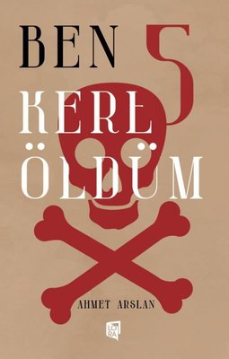 Ben 5 Kere Öldüm | Lora Yayıncılık