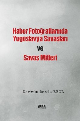 Haber Fotoğraflarında Yugoslavya Savaşları ve Savaş Mitleri | Gece Kitaplığı