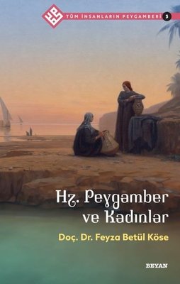 Hz.Peygamber ve Kadınlar - Tüm İnsanların Peygamberi 3 | Beyan Yayınları
