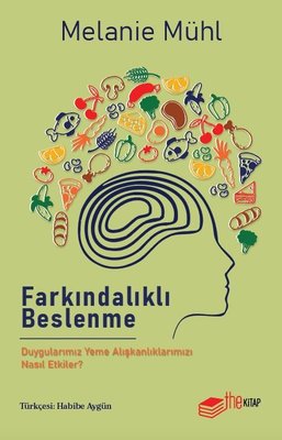 Farkındalıklı Beslenme - Duygularımız Yeme Alışkanlıklarımızı Nasıl Etkiler? | The Kitap