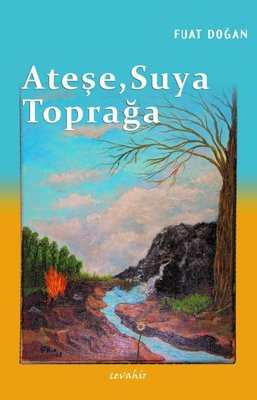 Ateşe Suya Toprağa | Cevahir Yayınları