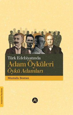 Türk Edebiyatında Adam Öyküleri Öykü Adamları | Mahfel Yayıncılık
