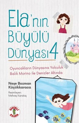 Oyuncakların Dünyasına Yolculuk - Balık Morino İle Denizler Altında - Ela'nın Büyülü Dünyası 4 | Sihirli Kalem