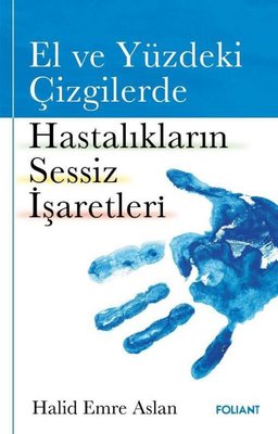 El ve Yüzdeki Çizgilerde Hastalıkların Sessiz İşaretleri | Foliant