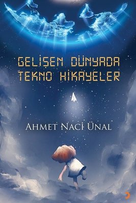 Gelişen Dünyada Tekno Hikayeler | Cinius