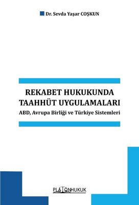 Rekabet Hukukunda Taahhüt Uygulamaları - ABDAvrupa Birliği ve Türkiye Sistemleri | Platon Hukuk Yayınevi